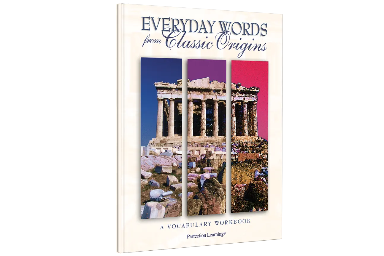 Everyday Words from Classic Origins Everyday Words from Classic Origins